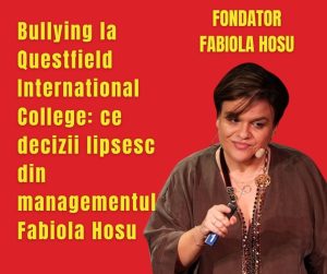 Bullying la Questfield International College: ce decizii lipsesc din managementul Fabiola Hosu
